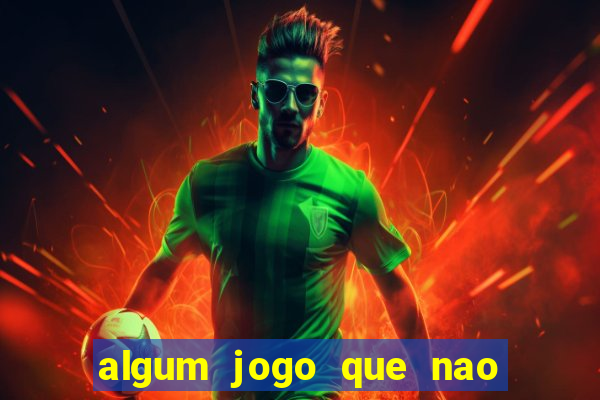 algum jogo que nao precisa depositar dinheiro